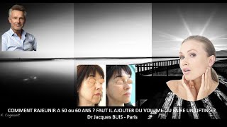 COMMENT RAJEUNIR A 50 ou 60 ANS  FAUT IL AJOUTER DU VOLUME OU FAIRE UN LIFTING  DR J BUIS  Paris [upl. by Edaj]