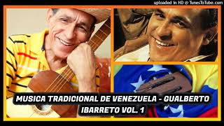 GUALBERTO IBARRETO  EXITOS DE ORO  MUSICA TRADICIONAL DE VENEZUELA  OMR [upl. by Savior]