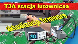 T3A Aixun aktualizacja firmware w stacji lutowniczej [upl. by Adnulahs922]