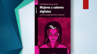 Mujeres y saberes digitales Las otras alfabetizaciones necesarias [upl. by Eiznikcm673]