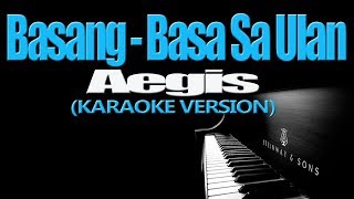 BASANGBASA SA ULAN  Aegis KARAOKE VERSION [upl. by Iarised]