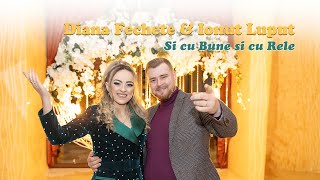 Diana Fechete si Ionut Luput  Si cu bune si cu rele videoclip oficial [upl. by Cann]