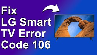 LG Smart TV Error Code 106 StepByStep Troubleshoot  What You Should Do To Fix Error Code 106 [upl. by Ocsinarf]