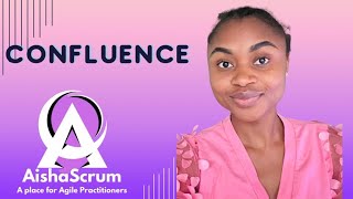 WHAT IS CONFLUENCE amp HOW TO CREATE CONFLUENCE PAGE  Aisha Scrum Tech [upl. by Ecnerual]