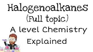 Halogenoalkanes  A level Chemistry [upl. by Soraya252]