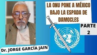 LA ONU PONE A MÉXICO BAJO LA ESPADA DE DAMOCLES PARTE 2 [upl. by Swisher]