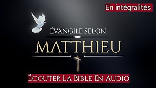 « Lévangile Selon Matthieu » Nouveau Testament  La Sainte Bible En Audio VF [upl. by Inimak]