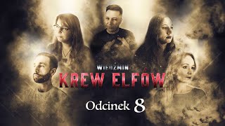 Wiedźmin  krew elfów  sesja RPG  odc 8 [upl. by Xuerd]