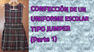 CONFECCIÓN DE UN UNIFORME ESCOLAR TIPO JUMPER Parte 1 [upl. by Ligriv290]