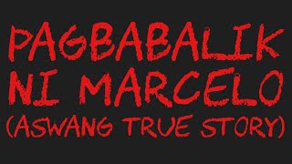 PAGBABALIK NI MARCELO Aswang True Story [upl. by Anelrats]