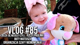 ORGANIZACJA SZAFY NIEMOWLAKA ZBLIŻA SIĘ WESELE CZYLI RZĘSY PAULINKI I BUTY MATEUSZA• VLOG 85 [upl. by Fernyak]