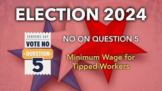 Election 2024 No on Question 5 Minimum Wage for Tipped Workers [upl. by Katharina824]