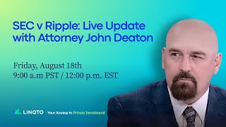 SEC vs Ripple John Deatons Insights  Linqtos Fireside Chat [upl. by Natloz]