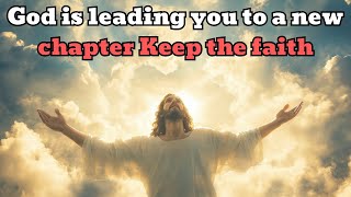 God is leading you to a new chapter Keep the faith [upl. by Ssepmet]