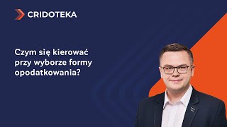 Czym się kierować przy wyborze formy opodatkowania [upl. by Raimes957]