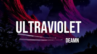 DEAMN  Ultraviolet lyrics [upl. by Isus]