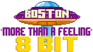 More Than a Feeling 8 Bit Universe Tribute to Boston [upl. by Vyse]