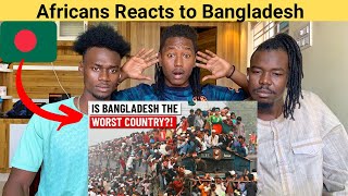 Africans Reacted to Bangladesh as the worst country in the world [upl. by Anih]