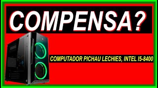 COMPUTADOR PICHAU LECHIES INTEL I58400 UHD INTEL 630 8GB DDR4 SSD 240GB [upl. by Eeryt416]