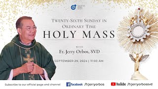 Holy Mass 1100AM 29 Sept 2024  Twentysixth Sunday in Ordinary Time with Fr Jerry Orbos SVD [upl. by Readus]