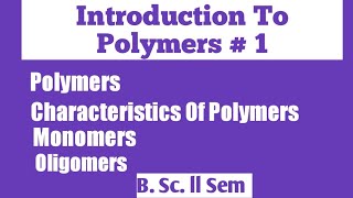 Polymers Characteristics of polymers monomers oligomers NOBLECHEMISTRY [upl. by Aimo74]