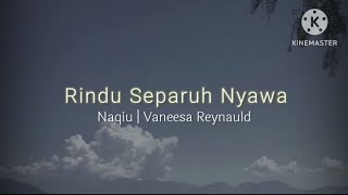 Rindu Separuh Nyawa  Naqiu amp Vanessa Reynauld lirik [upl. by Solita]