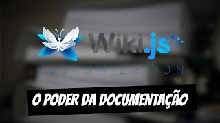 A Importância da Documentação  WIKIJS [upl. by Ytiak]