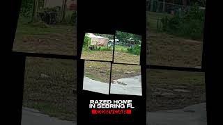 Razed Home in Sebring FL sebring florida sebringflorida [upl. by Ydahs738]