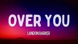 Landon Barker  Over You Lyrics [upl. by Thayne]