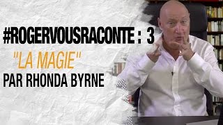 RogerVousRaconte Ep 3  quotLa Magiequot par Rhonda Byrne [upl. by Metabel286]