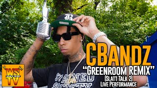 CBandz  Greenroom REMIX Slatt Talk 2 Live Performance [upl. by Adroj]