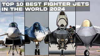 Top 10 Best Fighter Jets in the World 2024 [upl. by Petronia]