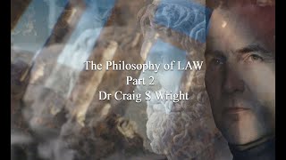 The Philosophy of LAW PT 2 with Dr Craig S Wright [upl. by Kcinemod872]