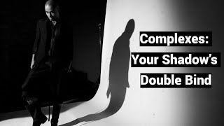 Complexes Your Shadow’s Double Bind Internal Rhetoric [upl. by Littman530]