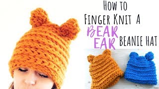 HOW TO FINGER KNIT A BEAR EAR BEANIE HAT  FREE TUTORIAL [upl. by Desdamona]