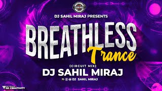 Breathless Trance Remaster  Circuit Mix  DJ SAHIL MIRAJ [upl. by Enelec648]