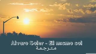 Alvaro Soler  El mismo sol مترجمة [upl. by Nnairrehs]