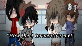 °How the 4 tormentors met° ft 4 tormentors Past Au [upl. by Urien]