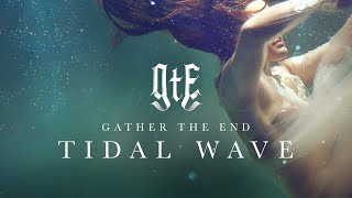 Gather The End  Tidal Wave Official Lyric Video [upl. by Fornof576]