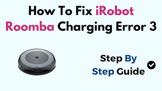 How To Fix iRobot Roomba Charging Error 3 [upl. by Celio]