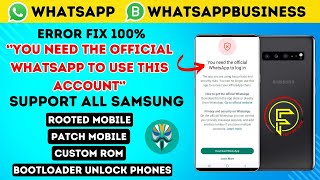 Fix WhatsApp Error You Need the Official App on RootedCustom ROM Samsung Phones  100 Working [upl. by Loftus]