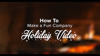 quotHow to Make a Fun Company Holiday Videoquot  Merry Christmas 2017 [upl. by Rabka793]