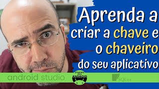 Android Studio  Aprenda a criar o chaveiro keystore path e a chave keystore do seu aplicativo [upl. by Accissej]