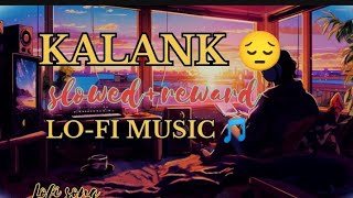 KALANK редред slowed reward редред lofi music ЁЯО╢ ред tserise352 tseries [upl. by Nayt325]