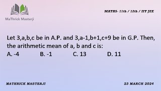 Let 3abc be in AP and 3a1b1c9 be in GP Then the arithmetic mean of ab and c is [upl. by Camille]