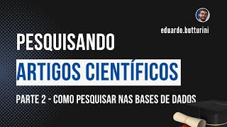 Como pesquisar artigos científicos Parte 2  Como fazer a pesquisa nas bases de dados [upl. by Lad]