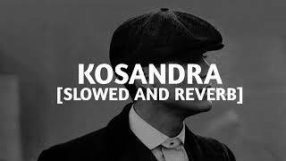 Kosandra  Slowed And Reverb [upl. by Nivrem163]