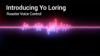 Yo Loring  Voice Controlled Coffee Roasting Assistant [upl. by Neelcaj177]