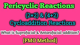 22 amp 42 Cycloaddition Reactions FMO method  What is Suprafacial amp Antarafacial addition [upl. by Ennaej]