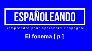 Le phonème de la lettre ñ  El fonema de la letra ñ  ɲ [upl. by Luther]